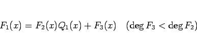 \begin{displaymath}
F_1(x) = F_2(x)Q_1(x) + F_3(x)\hspace{1zw}(\deg F_3<\deg F_2)
\end{displaymath}