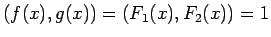 $(f(x),g(x))=(F_1(x),F_2(x))=1$