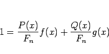 \begin{displaymath}
1 = \frac{P(x)}{F_n}f(x) + \frac{Q(x)}{F_n}g(x)
\end{displaymath}