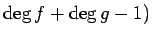 $\deg f + \deg g-1)$