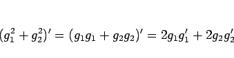 \begin{displaymath}
(g_1^2+g_2^2)' = (g_1g_1+g_2g_2)' = 2g_1g_1'+2g_2g_2'
\end{displaymath}