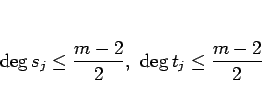 \begin{displaymath}
\deg s_j\leq \frac{m-2}{2},\ \deg t_j\leq \frac{m-2}{2}
\end{displaymath}