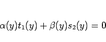 \begin{displaymath}
\alpha(y)t_1(y)+\beta(y)s_2(y) = 0\end{displaymath}