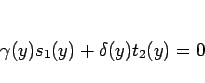 \begin{displaymath}
\gamma(y)s_1(y)+\delta(y)t_2(y)=0\end{displaymath}