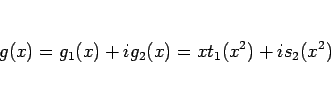 \begin{displaymath}
g(x) = g_1(x) + ig_2(x) = xt_1(x^2) + is_2(x^2)
\end{displaymath}