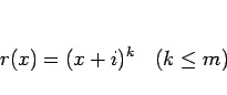 \begin{displaymath}
r(x)=(x+i)^k \hspace{1zw}(k\leq m)
\end{displaymath}