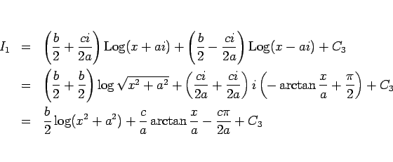 \begin{eqnarray*}I_1
&=&
\left(\frac{b}{2}+\frac{ci}{2a}\right)\mathop{\rm Lo...
...\log(x^2+a^2)+\frac{c}{a}\arctan\frac{x}{a}
-\frac{c\pi}{2a}+C_3\end{eqnarray*}