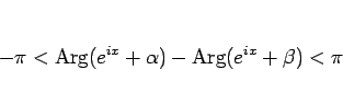\begin{displaymath}
-\pi<\mathop{\rm Arg}(e^{ix}+\alpha)-\mathop{\rm Arg}(e^{ix}+\beta)<\pi
\end{displaymath}