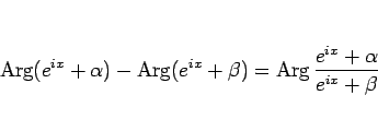 \begin{displaymath}
\mathop{\rm Arg}(e^{ix}+\alpha)-\mathop{\rm Arg}(e^{ix}+\beta)
= \mathop{\rm Arg}\frac{e^{ix}+\alpha}{e^{ix}+\beta}\end{displaymath}