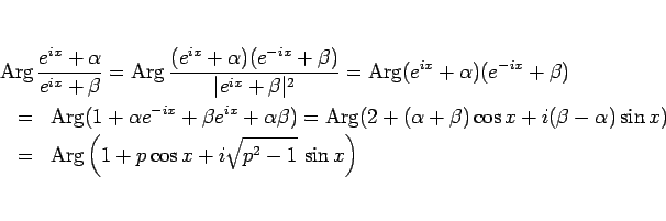\begin{eqnarray*}\lefteqn{\mathop{\rm Arg}\frac{e^{ix}+\alpha}{e^{ix}+\beta}
=
...
...=&
\mathop{\rm Arg}\left(1+p\cos x +i\sqrt{p^2-1} \sin x\right)\end{eqnarray*}