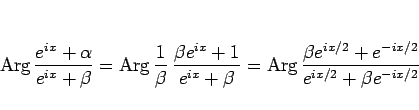 \begin{displaymath}
\mathop{\rm Arg}\frac{e^{ix}+\alpha}{e^{ix}+\beta}
=
\mathop...
... Arg}\frac{\beta e^{ix/2}+e^{-ix/2}}{e^{ix/2}+\beta e^{-ix/2}}
\end{displaymath}