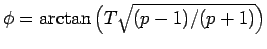 $\phi=\arctan\left(T\sqrt{(p-1)/(p+1)}\right)$