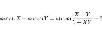 \begin{displaymath}
\arctan X - \arctan Y = \arctan\frac{X-Y}{1+XY} + \delta
\end{displaymath}
