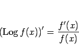 \begin{displaymath}
\left(\mathop{\rm Log}f(x)\right)' = \frac{f'(x)}{f(x)}
\end{displaymath}
