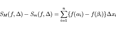 \begin{displaymath}
S_M(f,\Delta)-S_m(f,\Delta)
=\sum_{i=1}^n \{f(\alpha_i)-f(\beta_i)\}\Delta x_i
\end{displaymath}