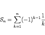 \begin{displaymath}
S_n = \sum_{k=1}^n (-1)^{k-1}\frac{1}{k}
\end{displaymath}