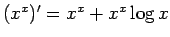 $(x^x)' = x^x + x^x \log x$