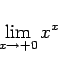 \begin{displaymath}
\lim_{x\rightarrow +0}x^x
\end{displaymath}