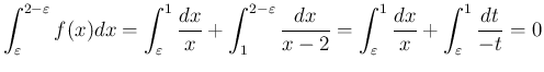 $\displaystyle \int_\varepsilon^{2-\varepsilon}f(x) dx
= \int_\varepsilon^1\frac...
...x}{x-2}
= \int_\varepsilon^1\frac{dx}{x} + \int_\varepsilon^1\frac{dt}{-t}
= 0
$