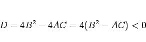\begin{displaymath}
D=4B^2-4AC = 4(B^2-AC)<0
\end{displaymath}
