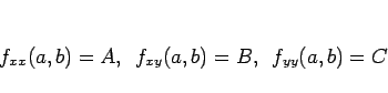 \begin{displaymath}
f_{xx}(a,b)=A,
\hspace{0.5zw}f_{xy}(a,b)=B,
\hspace{0.5zw}f_{yy}(a,b)=C
\end{displaymath}