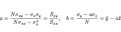 \begin{displaymath}
a
=\frac{N\sigma_{xy}-\sigma_{x}\sigma_{y}}{N\sigma_{xx}-\...
...e{1zw}
b
=\frac{\sigma_{y}-a\sigma_{x}}{N}
=\bar{y}-a\bar{x}\end{displaymath}