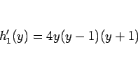 \begin{displaymath}
h_1'(y)=4y(y-1)(y+1)
\end{displaymath}