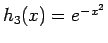$h_3(x)=e^{-x^2}$