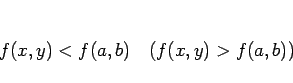 \begin{displaymath}
f(x,y)<f(a,b)\hspace{1zw}(f(x,y)>f(a,b))
\end{displaymath}