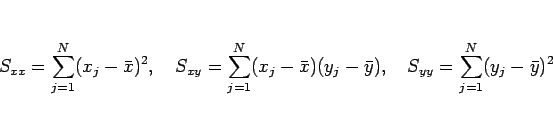 \begin{displaymath}
S_{xx}=\sum_{j=1}^N(x_j-\bar{x})^2,\hspace{1zw}
S_{xy}=\su...
...)(y_j-\bar{y}),\hspace{1zw}
S_{yy}=\sum_{j=1}^N(y_j-\bar{y})^2\end{displaymath}