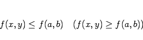 \begin{displaymath}
f(x,y)\leq f(a,b)\hspace{1zw}(f(x,y)\geq f(a,b))
\end{displaymath}