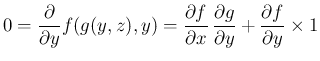$\displaystyle
0 = \frac{\partial }{\partial y}f(g(y,z),y)
= \frac{\partial f}...
...rtial x}\,\frac{\partial g}{\partial y} + \frac{\partial f}{\partial y}\times 1$