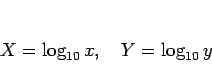 \begin{displaymath}
X=\log_{10}x,\hspace{1zw}Y=\log_{10}y
\end{displaymath}