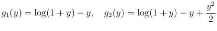 $\displaystyle
g_1(y) = \log(1+y)-y,
\hspace{1zw}g_2(y) = \log(1+y)-y+\frac{y^2}{2}$
