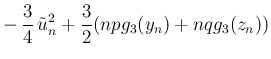 $\displaystyle - \frac{3}{4} \tilde{u}_n^2+\frac{3}{2}(npg_3(y_n)+nqg_3(z_n))$