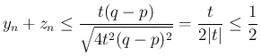 $\displaystyle
y_n+z_n
\leq\frac{t(q-p)}{\sqrt{4t^2(q-p)^2}}
=\frac{t}{2\vert t\vert}
\leq\frac{1}{2}$