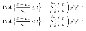 $\displaystyle
\begin{array}{ll}
\displaystyle \mathrm{Prob}\left\{\frac{x-\mu...
...}^{\beta_n}\left(\begin{array}{c}n\\ k\end{array}\right)p^kq^{n-k}
\end{array}$