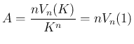 $\displaystyle
A = \frac{nV_n(K)}{K^n} = nV_n(1)$
