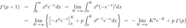 \begin{eqnarray*}\mathop{\mathit{\Gamma}}(p+1)
&=&
\int_0^\infty x^pe^{-x}dx
...
...lim_{K\rightarrow \infty}{K^pe^{-K}}+p\mathop{\mathit{\Gamma}}(p)\end{eqnarray*}