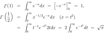 \begin{eqnarray*}\mathop{\mathit{\Gamma}}(1)
&=&
\int_0^\infty e^{-x}dx
\ =\ ...
...e^{-t^2}2tdx
\ =\
2\int_0^\infty e^{-t^2}dt
\ =\
\sqrt{\pi}\end{eqnarray*}