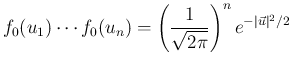 $\displaystyle f_0(u_1)\cdots f_0(u_n)
= \left(\frac{1}{\sqrt{2\pi}}\right)^ne^{-\vert\vec{u}\vert^2/2}
$
