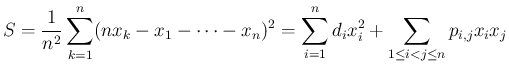 $\displaystyle S
=\frac{1}{n^2}\sum_{k=1}^n(nx_k-x_1-\cdots-x_n)^2
=\sum_{i=1}^n d_ix_i^2 + \sum_{1\leq i<j\leq n}p_{i,j}x_ix_j
$