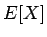 $E[X]$