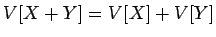 $V[X+Y]=V[X]+V[Y]$