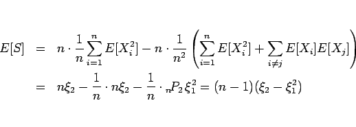 \begin{eqnarray*}E[S]
&=&
n\cdot\frac{1}{n}\sum_{i=1}^nE[X_i^2]
-n\cdot\frac...
..._2 - \frac{1}{n}\cdot \Perm{n}{2}\xi_1^2
=
(n-1)(\xi_2-\xi_1^2)\end{eqnarray*}
