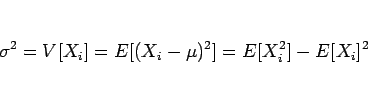 \begin{displaymath}
\sigma^2
= V[X_i]
= E[(X_i-\mu)^2]
= E[X_i^2]-E[X_i]^2
\end{displaymath}