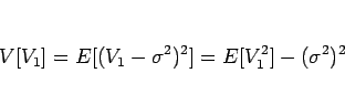 \begin{displaymath}
V[V_1]
= E[(V_1-\sigma^2)^2]
= E[V_1^2]-(\sigma^2)^2\end{displaymath}