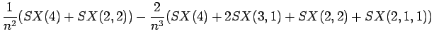 $\displaystyle \frac{1}{n^2}(SX(4)+SX(2,2))
-\frac{2}{n^3}(SX(4)+2SX(3,1)+SX(2,2)+SX(2,1,1))$