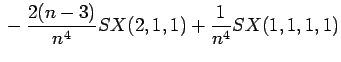 $\displaystyle {}-\frac{2(n-3)}{n^4}SX(2,1,1)
+\frac{1}{n^4}SX(1,1,1,1)$