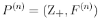 $P^{(n)}=(\mbox{\boldmath Z${}_{+}$},F^{(n)})$